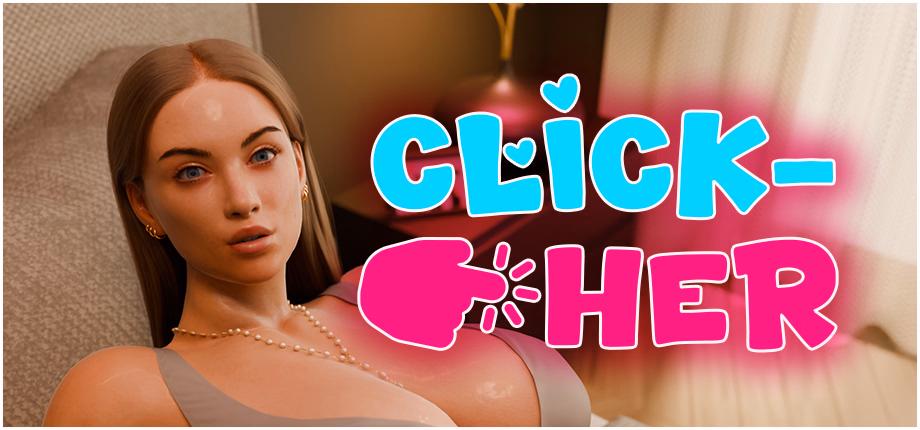 Click-Her [v1.0.5.6] [FleshForge Studio]