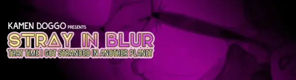 Stray In Blur: That Time I Got Stranded In Another Planet [v0.1] [KamenDoggo]