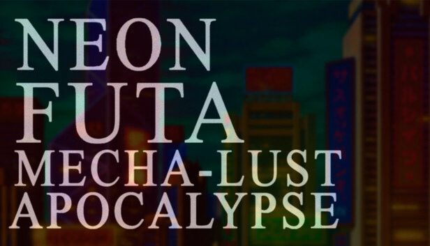 Neon Futa Mecha-Lust Apocalypse [demo] [Richard Girl]
