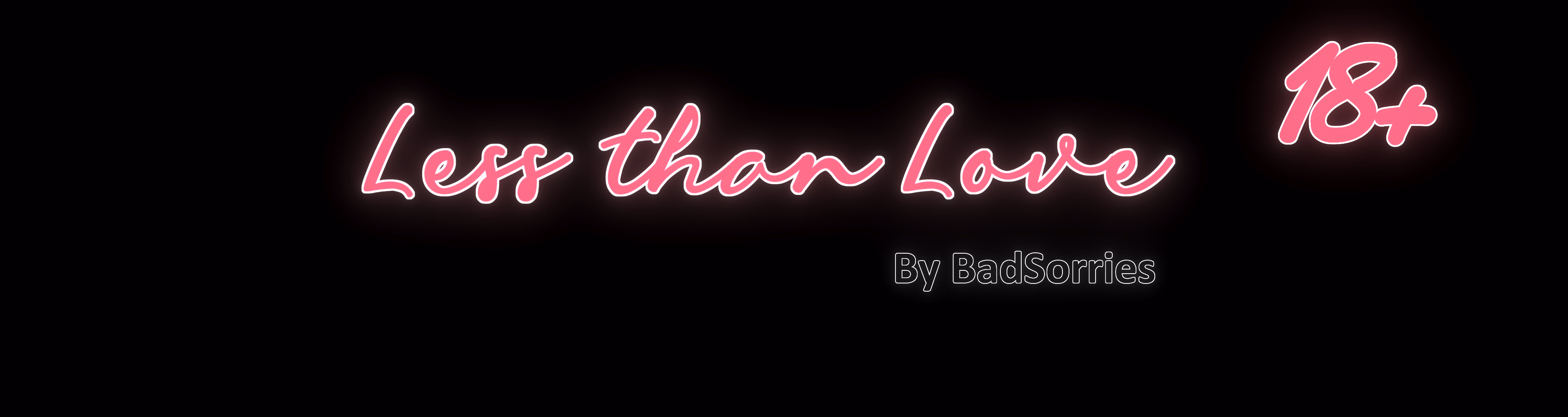 Less Than Love [v2025-11-02] [BadSorries]