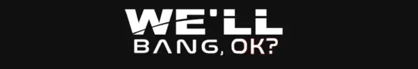 We’ll Bang, Ok? [v0.1] [WBO Studios]