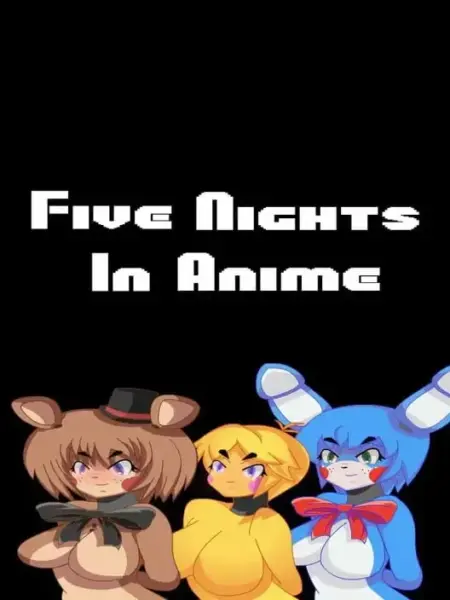 Five Nights In Anime [Final] [Mairusu-Paua]