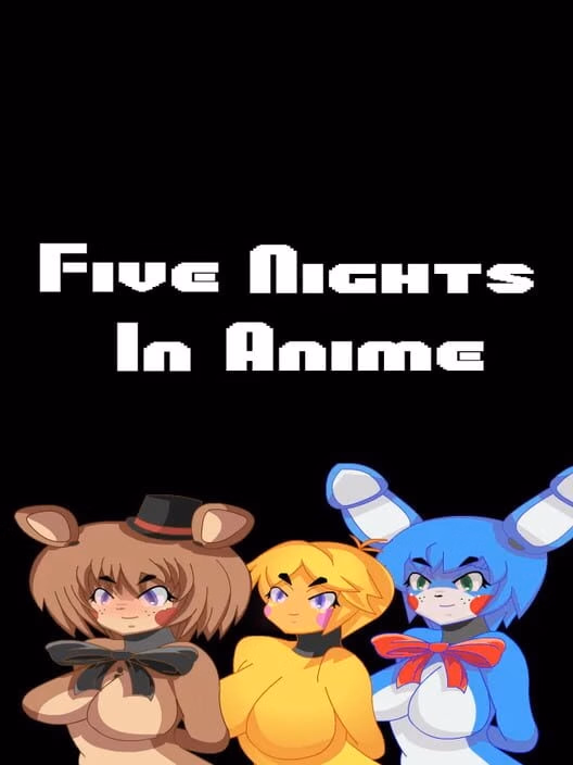 Five Nights In Anime [Final] [Mairusu-Paua]