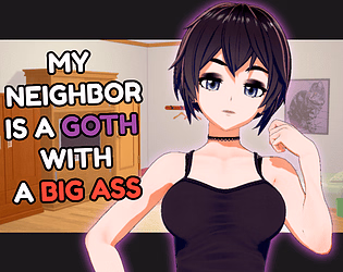 My neighbor is a goth with a big ass [Prototype] [sercel games]