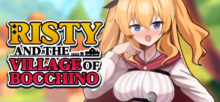Risty and the Village of Bocchino [v1.0] [We’ve Got Lewds!]