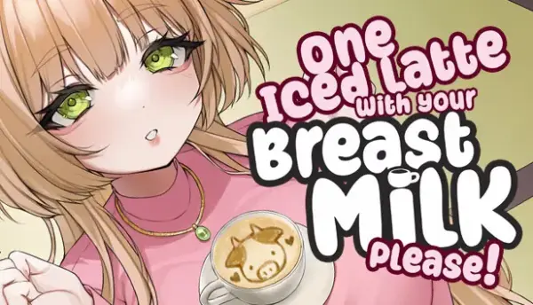 One Iced Latte With Your Breast Milk, Please! [v1.25.9.11] [azaly]