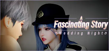A fascinating story : Wedding Night [Final] [L&P]