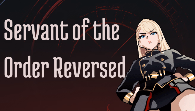 Servant of the Order Reversed [v0.2.18] [kasasagi]