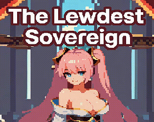 The Lewdest Sovereign [v1.0] [chaos00177]