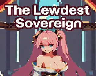 The Lewdest Sovereign [v1.0] [chaos00177]