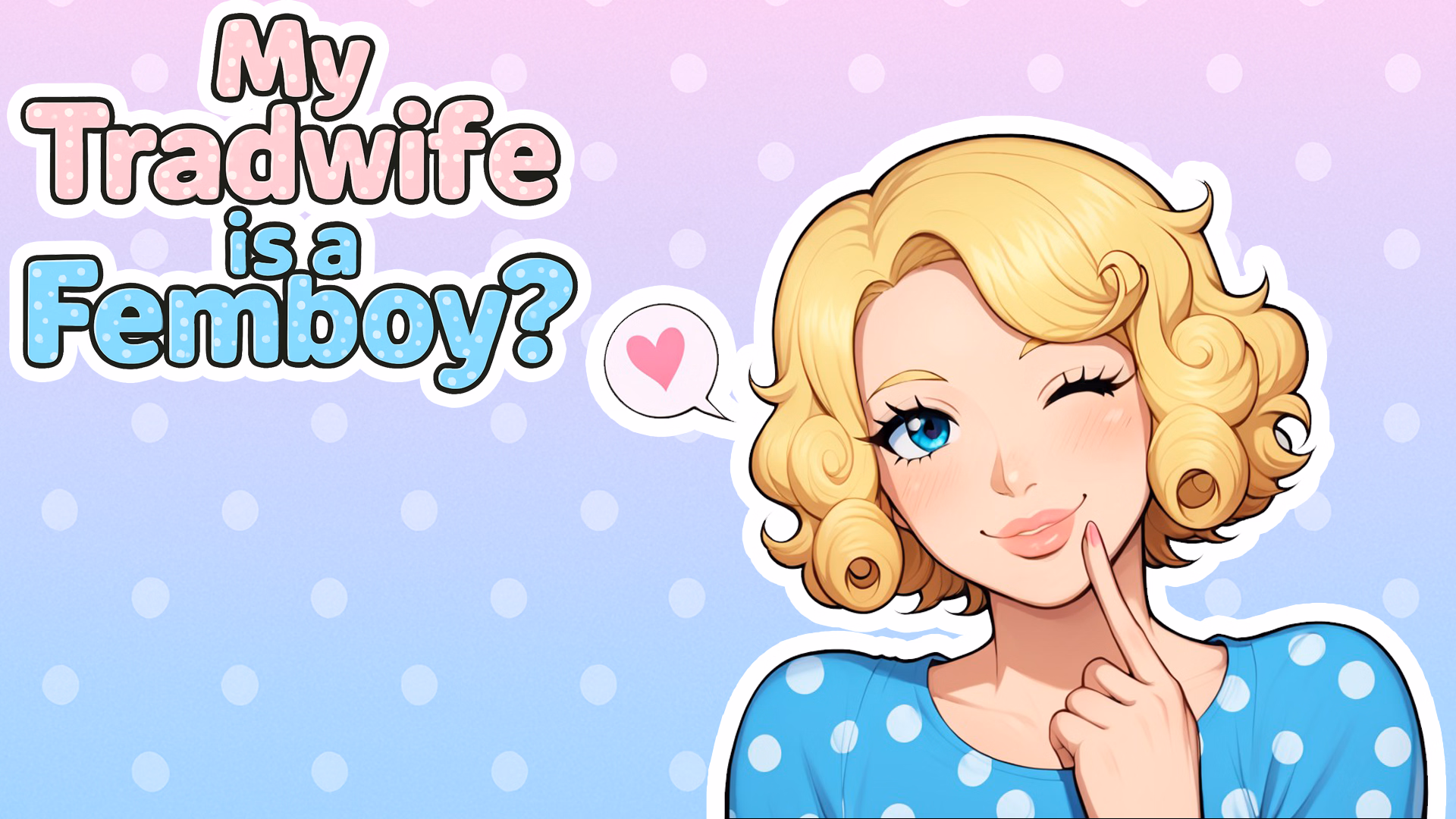 My tradwife is a Femboy? [Chapter 3] [Bonkcade]
