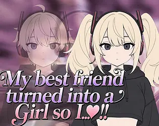 My best friend turned into a girl so I..♡!! [demo] [jojoyzu]