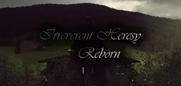 Irreverent Heresy Reborn [v0.8 Free] [Chris Eman]