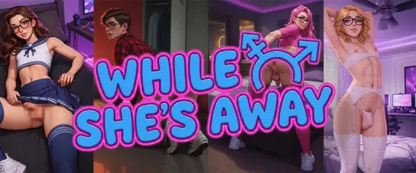 While She’s Away (Femboy) [v1.0] [Secreto Games]
