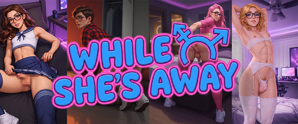 While She’s Away (Femboy) [v1.0] [Secreto Games]