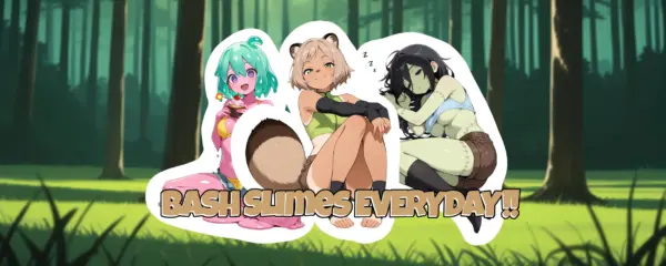 Bash Slimes EVERYDAY!! [v1.8] [UnfasedTanuki]