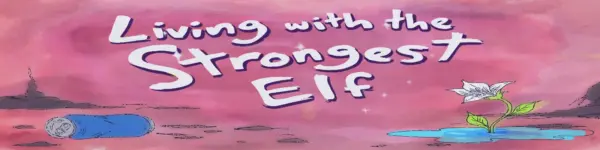 Living With The Strongest Elf [v0.3] [StazNTR]