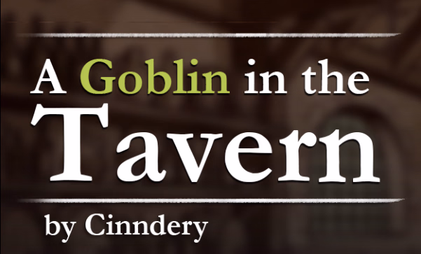 A Goblin in the Tavern [v1.0] [Cinndery]