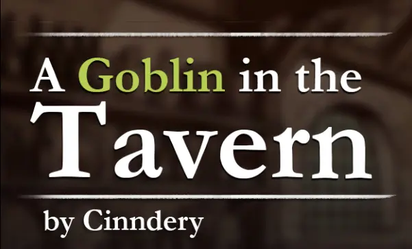 A Goblin in the Tavern [v1.0] [Cinndery]