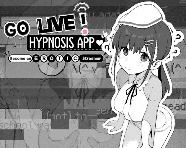 Go Live! Become an Erotic Streamer with Hypnosis App [v0.5] [Hypnosis Lab]