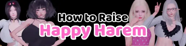 How to Raise Happy Harem [v0.6 Public] [HaremSoft]