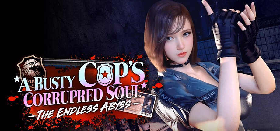 The Endless Abyss: A Busty Cop’s Corrupted Soul [v1.1.4] [GiraffeLiam]