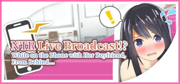 NTR Live Broadcast!? While on Phone with Her Boyfriend, From Behind… [v1.0] [HalftoneDot]