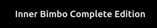 Inner Bimbo (In)Complete Edition [v0.3.1] [morass]