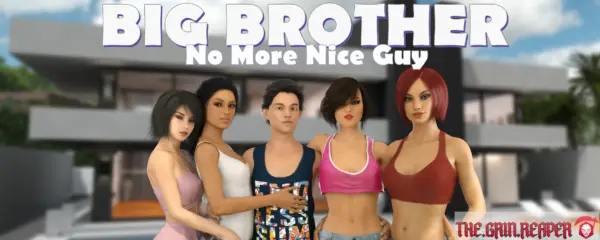 Big Brother: No More Nice Guy [v0.1] [TheGrinReaper]