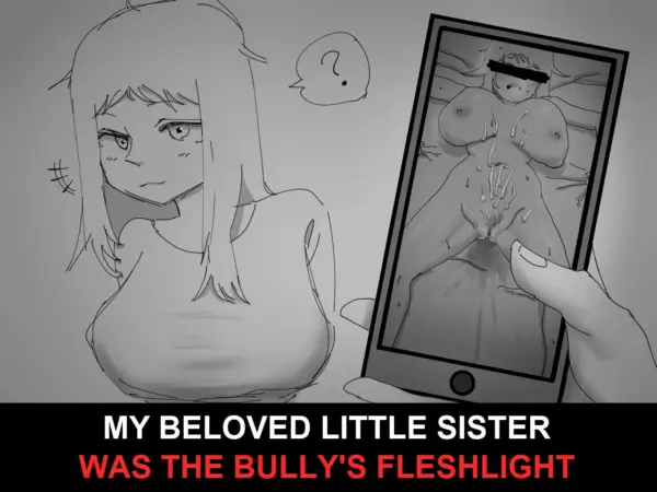 I Wish I Hadn’t Seen It: My Beloved Little Sister Was the Bully’s Fleshlight [Final] [araragiakane]