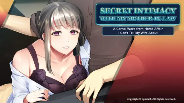 Secret Intimacy with My Mother-in-Law -A Carnal Work From Home Affair I Can’t Tell My Wife About- [Final] [Apadash]