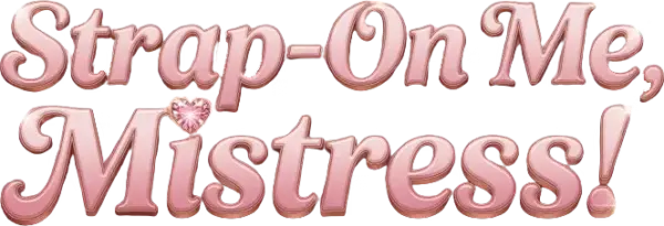 Strap-On Me, Mistress! [demo] [Femdom Studio]