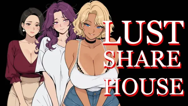 Lust Share House [v1.0] [zhenxin_corp]