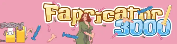 Fapricator3000 [v0.0.67] [CmonzNSFW]