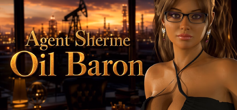 Agent Sherine: Oil Baron [v0.1] [S&V]